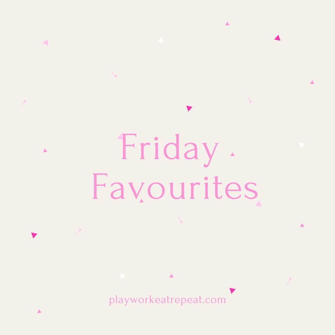 Friday Favorites – PLAYWORKEATREPEAT